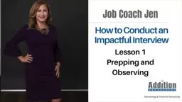 How to Conduct an Impactful Interview Lesson 1 – Prepping and Observing