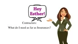 Hey Esther! Contractors - What do I need as far as Insurances?