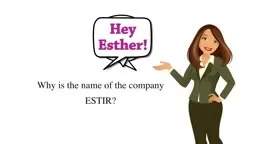 Hey Esther! Why is the name of the company ESTIR