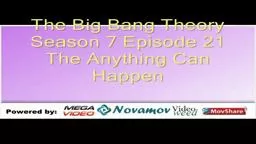 The Big Bang Theory Season 7 Episode 21 – The Anything Can H