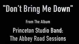 "Don't Bring Me Down" - Full Version as recorded by Princeton Studio Band