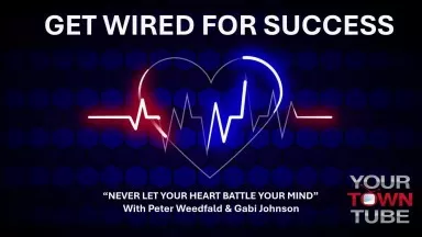 GET WIRED FOR SUCCESS “THE HEART BATTLES THE MIND.” by YourTownTube