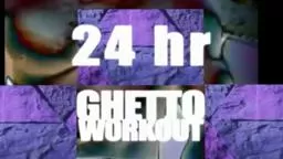 24 Hour Ghetto Workout